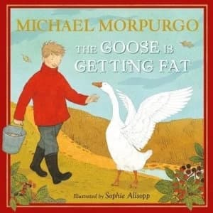 The Goose Is Getting Fat by Michael Morpurgo Hardback