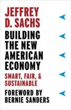 Building the New American Economy by Jeffrey D. Sachs Hardback