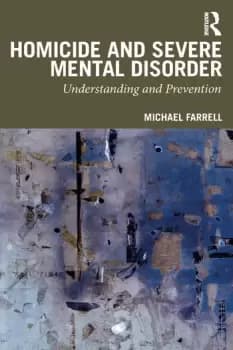 Homicide and Severe Mental DisorderUnderstanding and Prevention