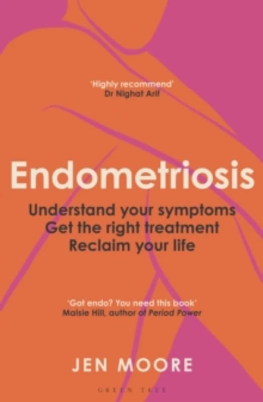 Endometriosis : Understand your symptoms, get the right treatment, reclaim your life Paperback / softback
