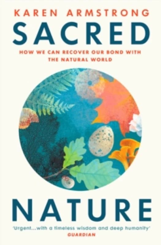 Sacred Nature : How we can recover our bond with the natural world Paperback / softback