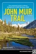 john muir trail the essential guide to hiking americas most famous trail