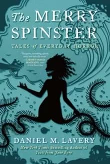 The Merry Spinster : Tales of Everyday Horror