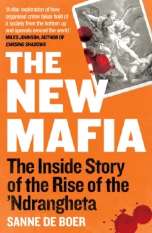 The New Mafia : The Inside Story of the Rise of the Ndrangheta Paperback / softback