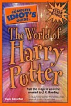 The Complete Idiots Guide to the World of Harry Potter by Tere Stouffer Paperback