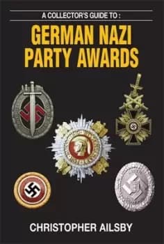A collectors guide to German Nazi Party awards by Christopher Ailsby