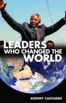 Leaders Who Changed the World by Rodney Castleden Hardback