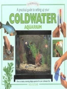 A Practical Guide to Setting up Your Coldwater Aquarium by Nick Fletcher Hardback