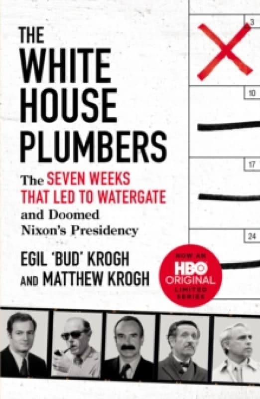 The White House Plumbers : The Seven Weeks That LED to Watergate and Doomed Nixon's Presidency Paperback / softback