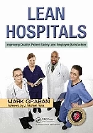 lean hospitals improving quality patient safety and employee satisfaction