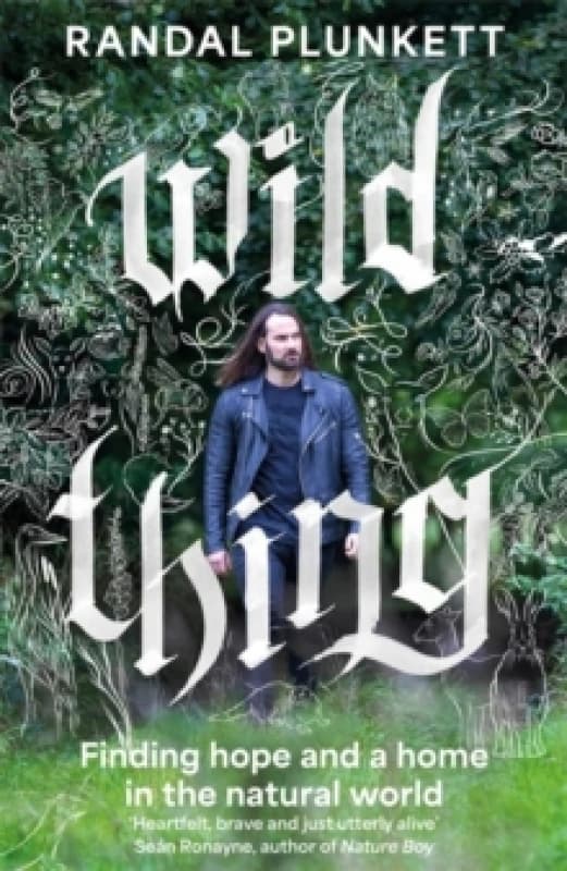 Wild Thing : Finding hope and a home in the natural world Hardback
