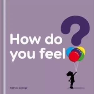 How do you feel? by Patrick George
