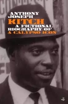 Kitch : A fictional biography of a calypso icon