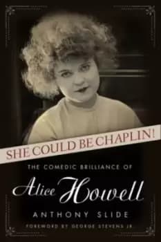 She could be Chaplin! - Anthony Slide - Hardback - Used