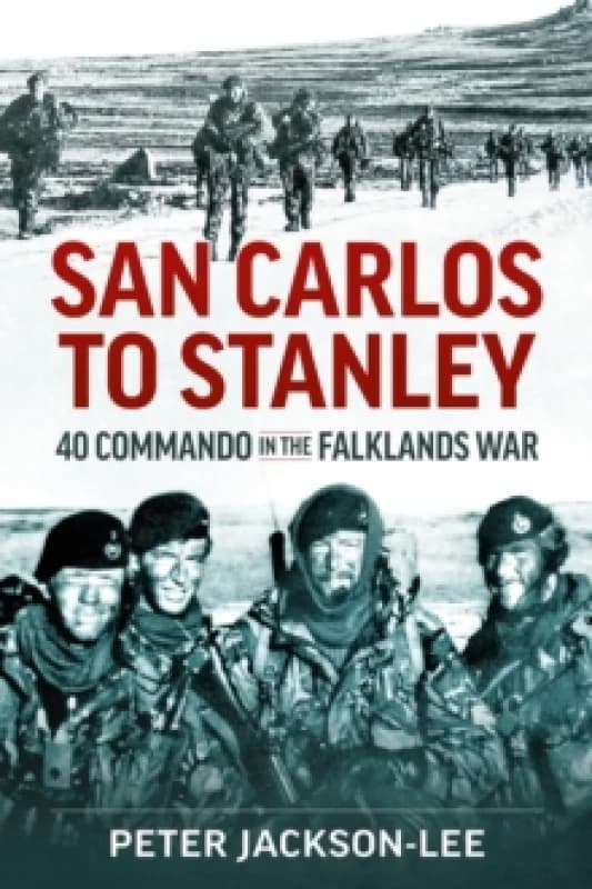 San Carlos to Stanley : 40 Commando in the Falklands War Paperback / softback