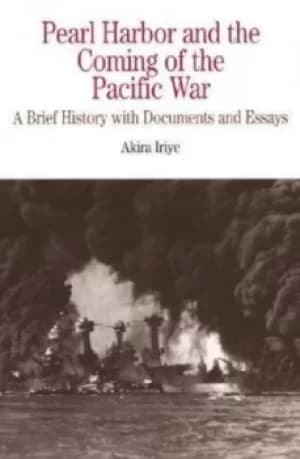 Pearl Harbor and the coming of the Pacific war by Akira Iriye