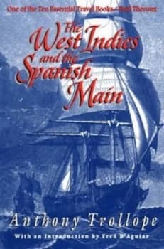 The West Indies and the Spanish Main by Anthony Trollope Paperback