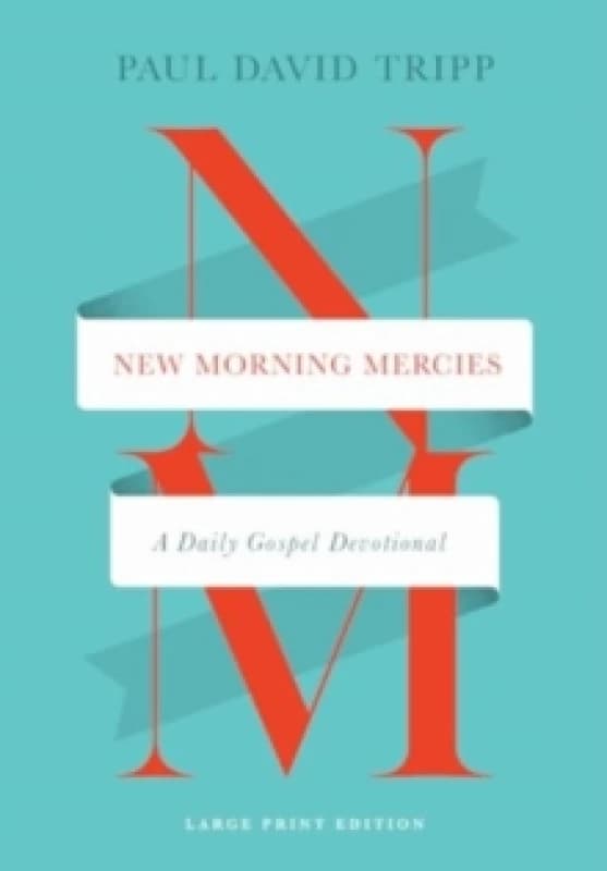 New Morning Mercies : A Daily Gospel Devotional (Large Print Edition) Hardback