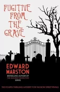 Fugitive from the grave by Edward Marston