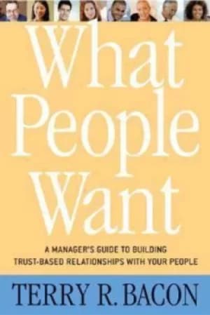 What people want by Terry R. Bacon