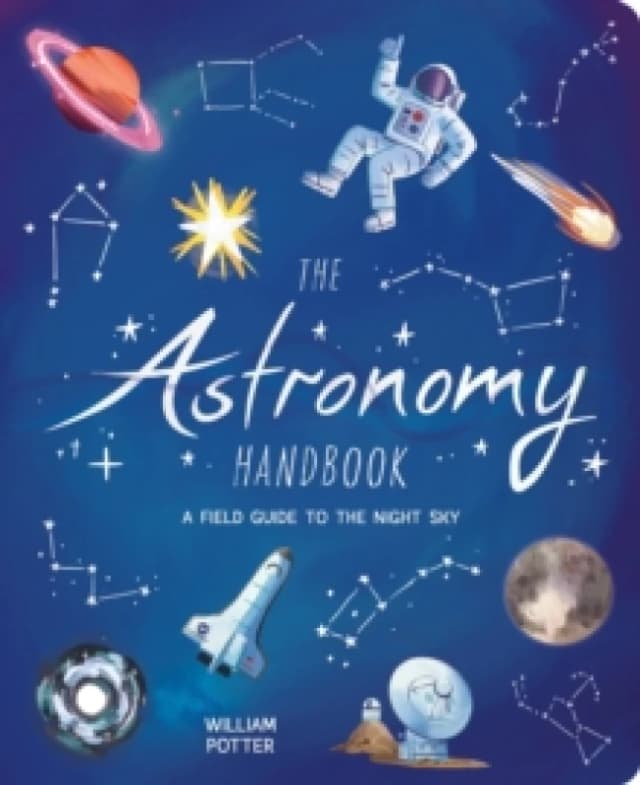 The Astronomy Handbook : A Field Guide to the Night Sky Paperback / softback