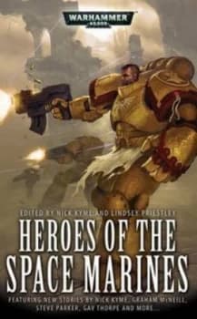 Heroes of the Space Marines by Nick Kyme and Lindsey Priestley Paperback
