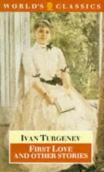 First Love and Other Stories by Ivan Sergeevich Turgenev and Richard Freeborn Paperback