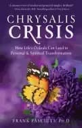 chrysalis crisis how lifes ordeals can lead to personal and spiritual trans