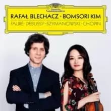 Rafal Blechacz/Bomsori Kim: Faure/Debussy/Szymanowski/Chopin
