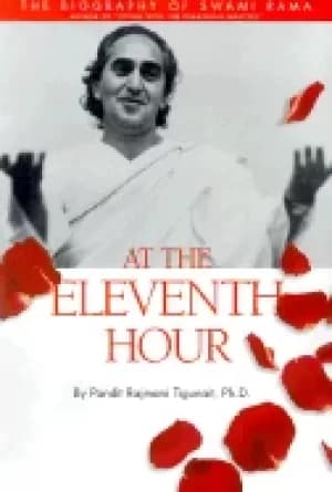 at the eleventh hour the biography of swami rama