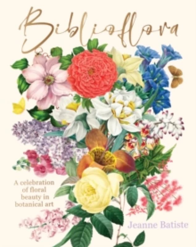 Biblioflora : A celebration of floral beauty in botanical art Hardback