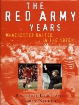 The Red Army Years by Richard Kurt and Chris Nickeas Hardback