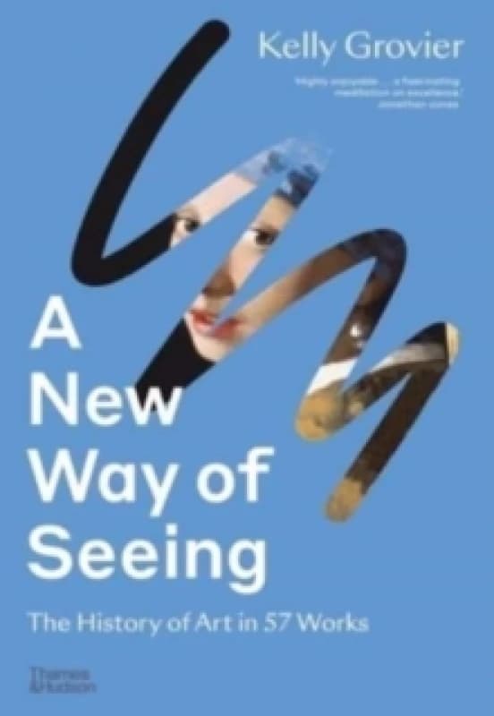 A New Way of Seeing : The History of Art in 57 Works Paperback / softback