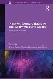 International Orders in the Early Modern World Before the Rise of the West