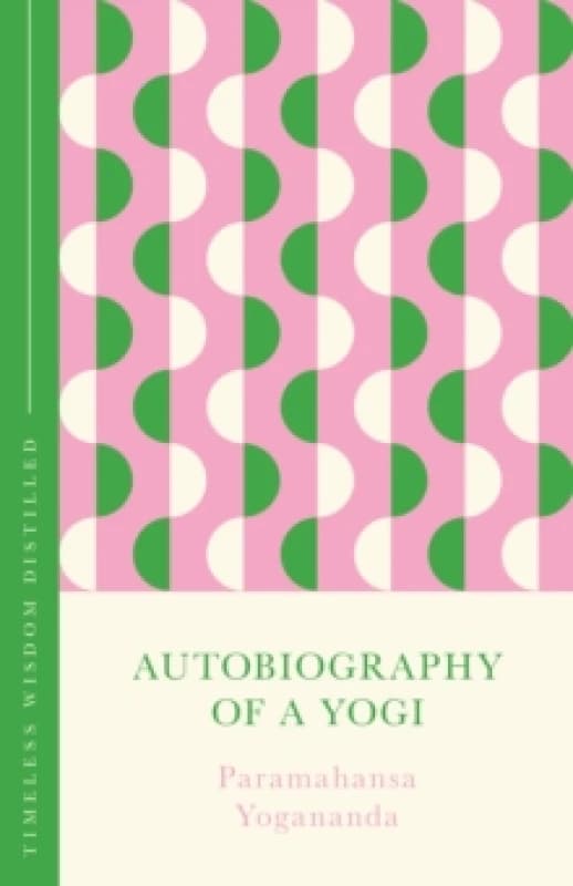Autobiography of a Yogi (The Concise Classic) : Timeless Wisdom Distilled Hardback
