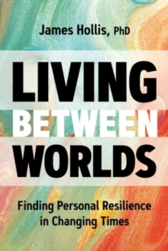 Living Between Worlds : Finding Personal Resilience in Changing Times Paperback / softback