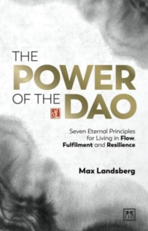 The Power of the Dao : Seven Essential Habits for Living in Flow, Fulfilment and Resilience Hardback