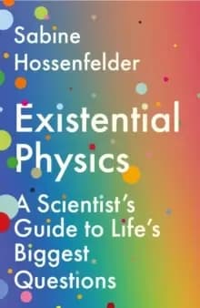 Existential Physics : A Scientist's Guide to Life's Biggest Questions