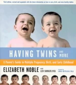 having twins and more a parents guide to multiple pregnancy birth and early