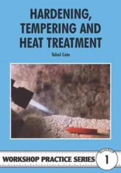 Hardening Tempering and Heat Treatment for Model Engineers by Tubal Cain Paperback