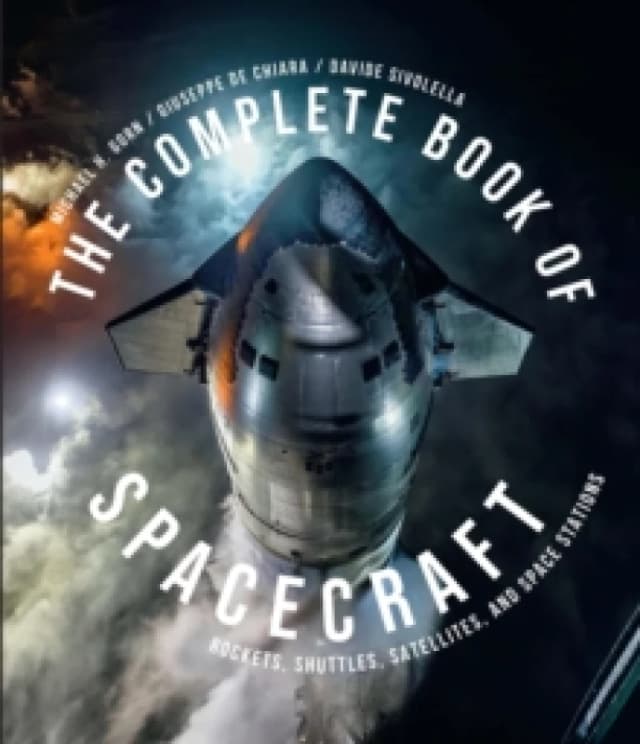 The Complete Book of Spacecraft. Hardback. By Michael H Gorn, Davide Sivolella Books