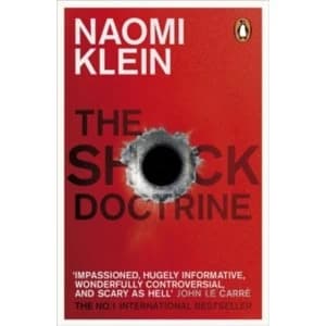 The Shock Doctrine : The Rise of Disaster Capitalism