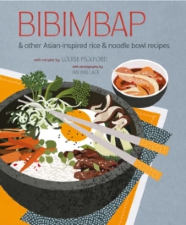 Bibimbap : And Other Asian-Inspired Rice & Noodle Bowl Recipes Hardback