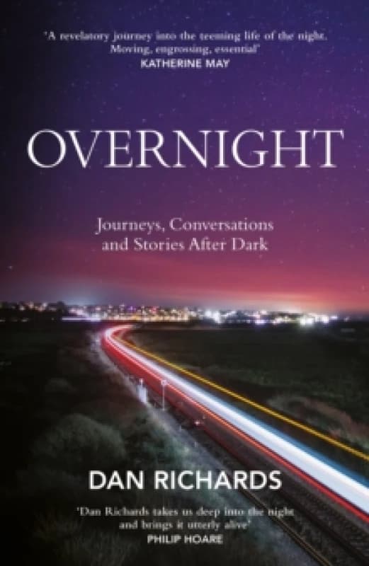 Overnight : Journeys, Conversations and Stories After Dark Hardback