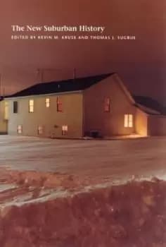 The New Suburban History by Kevin M. Kruse