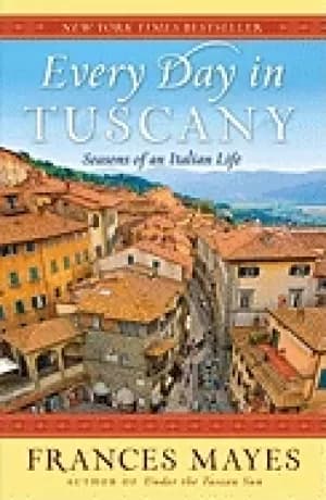 every day in tuscany seasons of an italian life