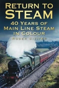 Return to Steam by Roger Siviter Hardback