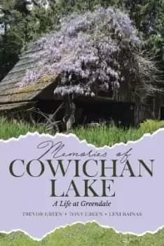 Memories of Cowichan Lake by Trevor Green