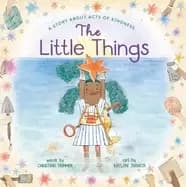 little things a story about acts of kindness