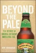 beyond the pale the story of sierra nevada brewing co